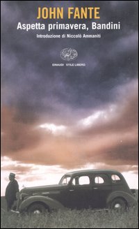 John Fante-Aspetta primavera, Bandini | Noi Mamme