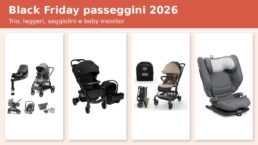 Black Friday passeggini 2026: trio, passeggini leggeri, seggiolini e baby monitor